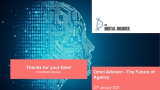 64
Omni Advisor - The Future of
Agency
20th January 2021
Thanks for your time!
(feedback please)
 