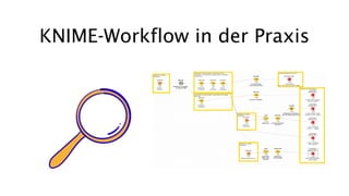 18
KNIME-Workflow in der Praxis
 