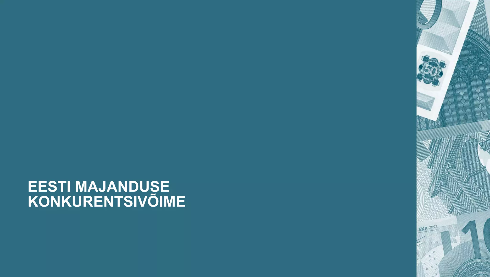 EESTI MAJANDUSE
KONKURENTSIVÕIME
 