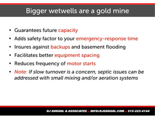 Bigger wetwells are a gold mine

Guarantees future capacity

Adds safety factor to your emergency-response time

Insure...