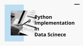 Python
Implementation
in
Data Scinece
 
