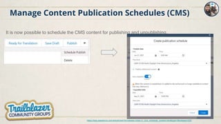 Manage Content Publication Schedules (CMS)
It is now possible to schedule the CMS content for publishing and unpublishing.
https://help.salesforce.com/articleView?id=release-notes.rn_cms_schedule_content.htm&type=5&release=232
 