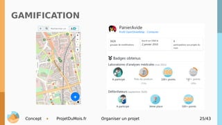 Concept ProjetDuMois.fr Organiser un projet 25/43
GAMIFICATION
 
