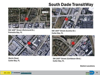 SW 168th Street (Richmond Dr.)
Palmetto Bay, FL
SW 184th Street (Eureka Dr.)
Cutler Bay, FL
Marlin Road
Cutler Bay, FL
SW 200th Street (Caribbean Blvd.)
Cutler Bay, FL
5
Station Locations
 