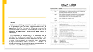SLEDAI.
• La determinación del grado o intensidad de la enfermedad,
en un momento dado, establece criterios terapéuticos y, a
largo plazo, identifica el grado de daño progresivo que ha
experimentado el paciente; por ende, es de gran ayuda para el
pronóstico a largo plazo y determinante para indicar el
tratamiento.
• El tratamiento es proporcional a la intensidad de la
actividad. Es fundamental cuantificar los cambios y las
respuestas clínicas de los pacientes (diferentes en cada uno),
ya que el tratamiento varía de uno a otro, según la actividad,
los órganos afectados y el daño acumulado. La actividad y el
daño acumulado son factores importantes para establecer el
pronóstico, pues influirán en la supervivencia.
 