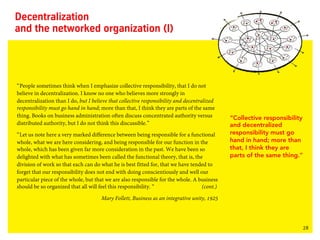 28
Decentralization
and the networked organization (I)
“People sometimes think when I emphasize collective responsibility,...