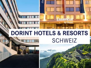 Dorint Hotels & Resorts
DORINT HOTELS & RESORTS
SCHWEIZ
 