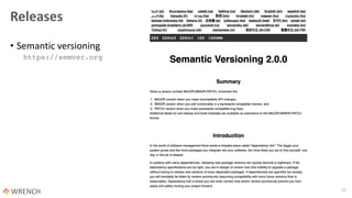 Releases
• Semantic versioning
https://semver.org
22
 
