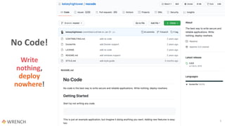 3
No Code!
Write
nothing,
deploy
nowhere!
 