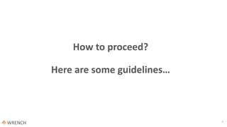 How to proceed?
Here are some guidelines…
4
 