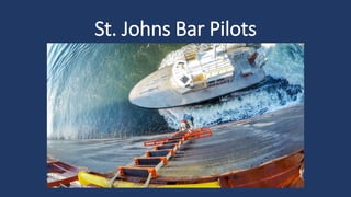St. Johns Bar Pilots
 