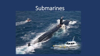 Submarines
 