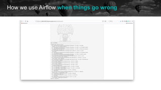 How we use Airflow when things go wrong
 