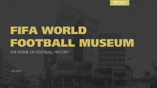 FIFA WORLD
FOOTBALL MUSEUM
 
