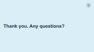 Thank you. Any questions?
 