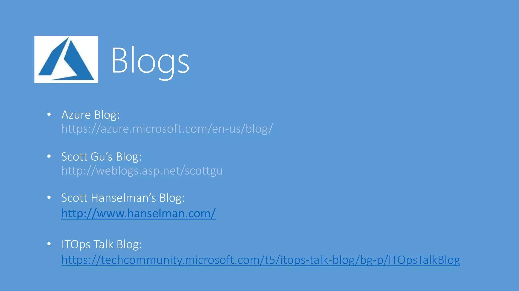 http://www.hanselman.com/
https://techcommunity.microsoft.com/t5/itops-talk-blog/bg-p/ITOpsTalkBlog
 