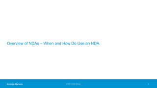 © 2021 Knobbe Martens
Overview of NDAs – When and How Do Use an NDA
2
 
