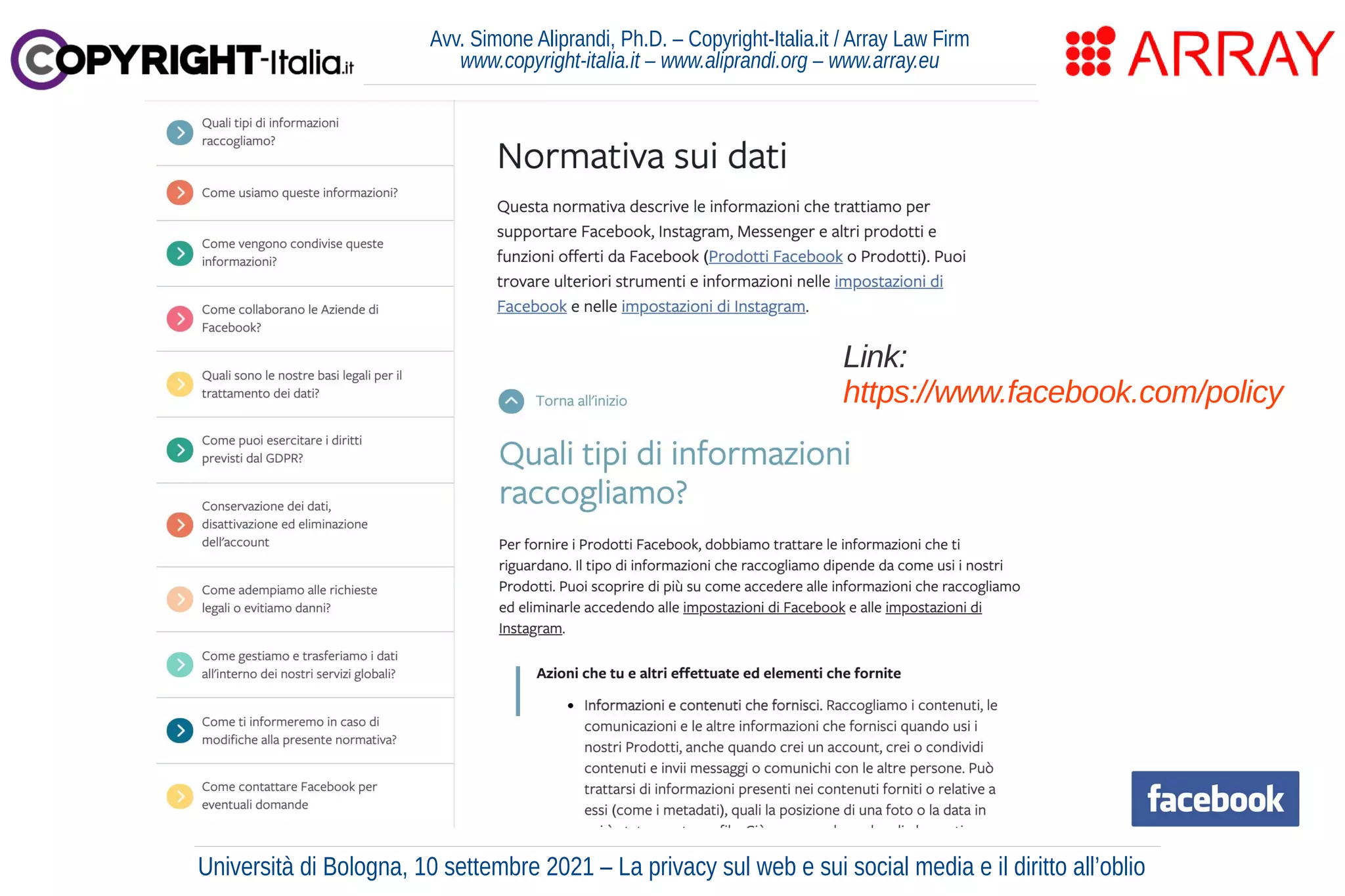 Avv. Simone Aliprandi, Ph.D. – Copyright-Italia.it / Array Law Firm
www.copyright-italia.it – www.aliprandi.org – www.array.eu
Link:
https://www.facebook.com/policy
Università di Bologna, 10 settembre 2021 – La privacy sul web e sui social media e il diritto all’oblio
 