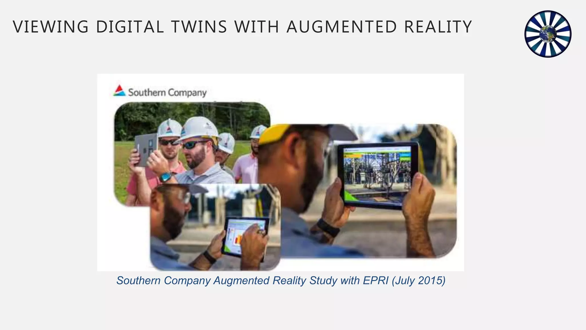 VIEWING DIGITAL TWINS WITH AUGMENTED REALITY
Southern Company Augmented Reality Study with EPRI (July 2015)
 