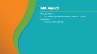 TARC Agenda
Informational Items
I. State Road 997 (Krome Avenue) from SW 296th Street to SW 232nd Street
Next Workshop
Wednesday, October 20, 2021
 