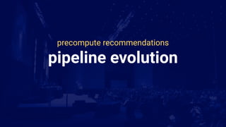 Precompute Precomputing recommendations with Apache Beam | PDF