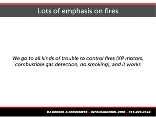 Lots of emphasis on fires
We go to all kinds of trouble to control fires (XP motors,
combustible gas detection, no smoking...