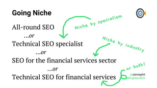 @steviephil
#brightonSEO
All-round SEO
…or
Technical SEO specialist
…or
SEO for the financial services sector
…or
Technica...
