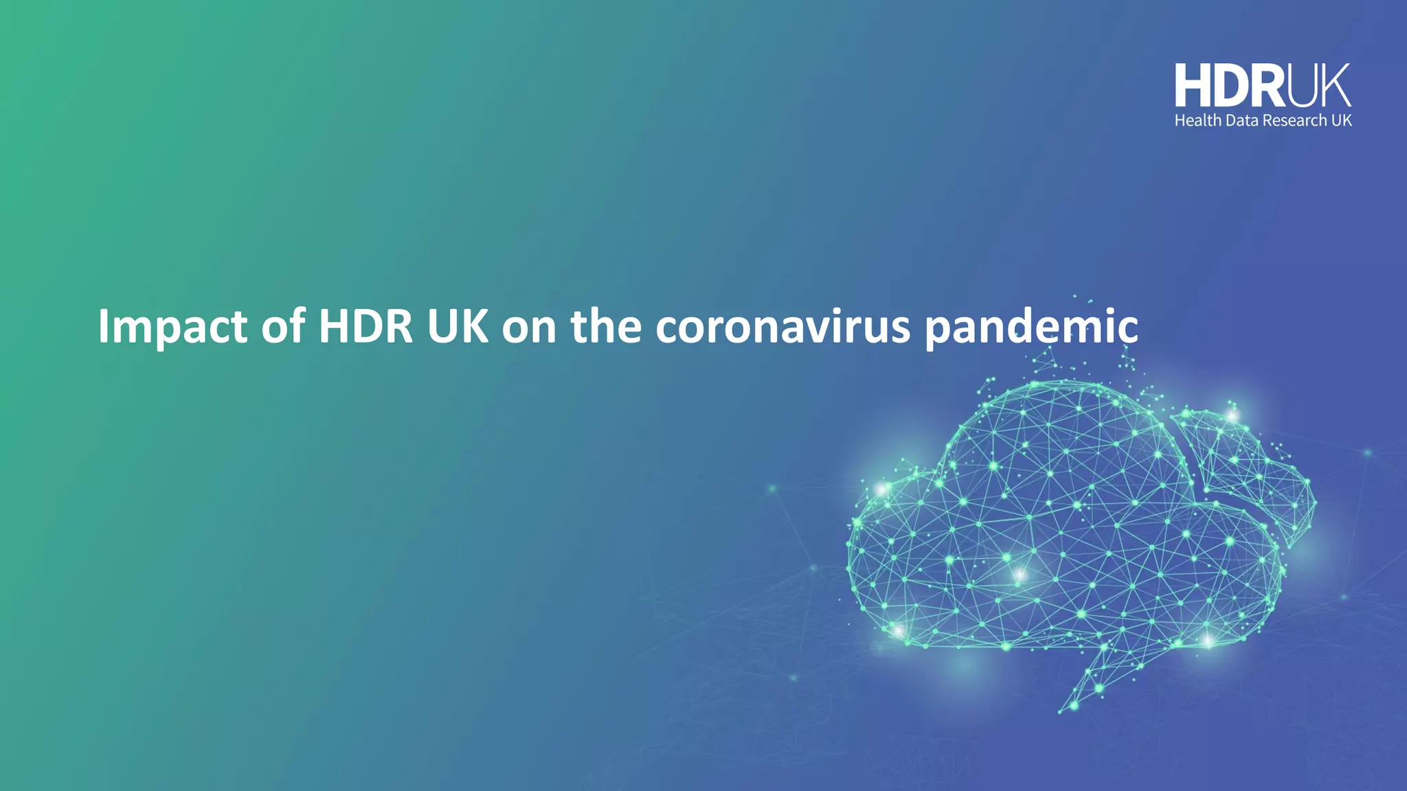 Impact of HDR UK on the coronavirus pandemic
 