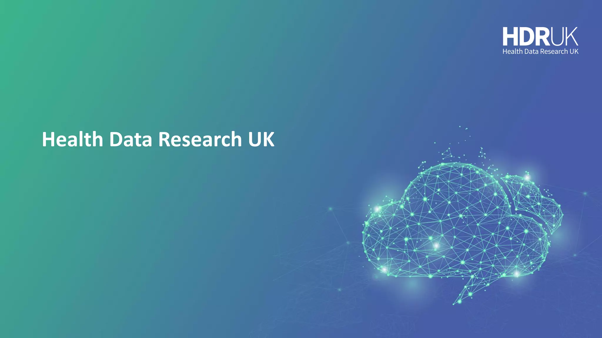 Health Data Research UK
 