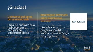 ¡Gracias!
Manténgase informado
sobre las próximas
sesiones
¡Accede a la
programación del
webinar con este código
QR y regístrese!
QR CODE
Cuéntenos qué opina
del seminario web
Haga clic en “salir” para
responder a una
encuesta de
satisfacción rápida
 