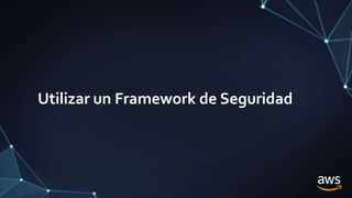 Utilizar un Framework de Seguridad
 