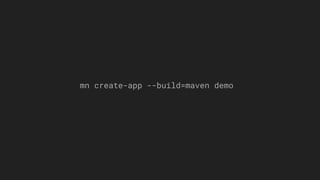 mn create-app --build=maven demo
 