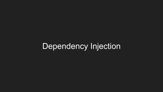 Dependency Injection
 