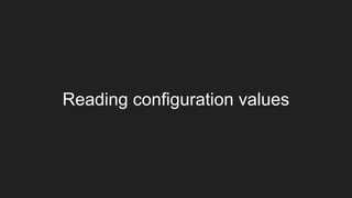 Reading configuration values
 