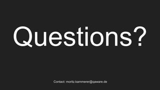 Questions?
Contact: moritz.kammerer@qaware.de
 