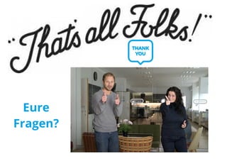 Eure
Fragen?
 