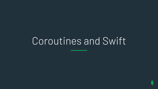 Coroutines and Swift
 