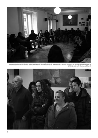 2
Algunas imágenes de la plenaria sobre Salud Mental, última UP antes de la pandemia y también última UP en la Sede de los...