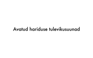 Avatud hariduse tulevikusuunad
 