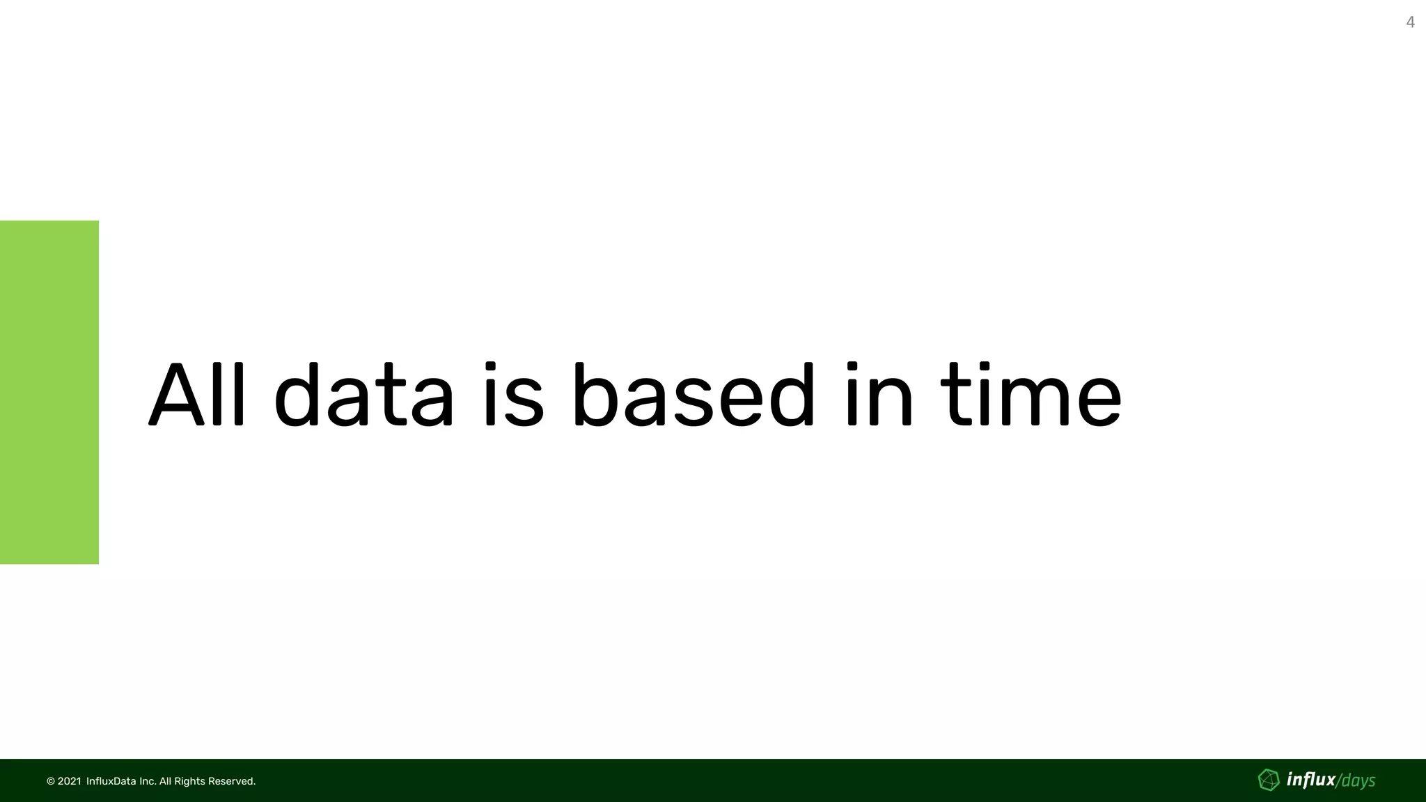© 2021 InfluxData Inc. All Rights Reserved.
4
© 2021 InfluxData Inc. All Rights Reserved.
All data is based in time
 