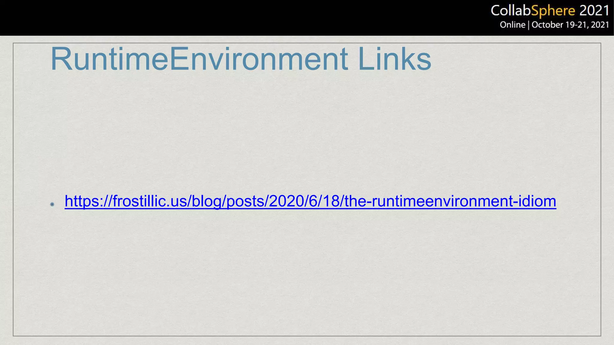 RuntimeEnvironment Links
https://frostillic.us/blog/posts/2020/6/18/the-runtimeenvironment-idiom
 
