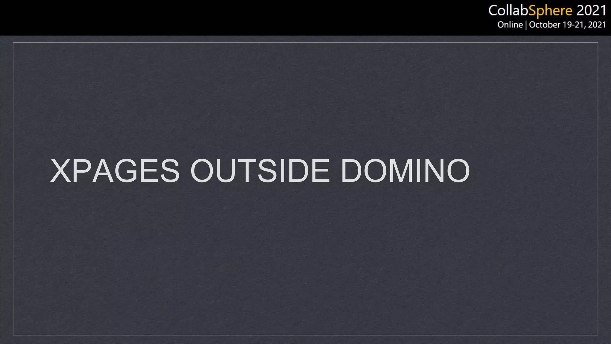 XPAGES OUTSIDE DOMINO
 