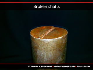 Broken shafts
 
