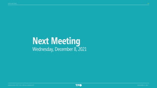 74
MIAMI-DADE TPO CTAC VIRTUAL WORKSHOP NOVEMBER 3, 2021
NEXT MEETING
Next Meeting
Wednesday, December 8, 2021
 