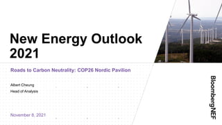 New Energy Outlook
2021
Roads to Carbon Neutrality: COP26 Nordic Pavilion
Albert Cheung
Head of Analysis
November 8, 2021
 