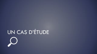 UN CAS D’ÉTUDE
 