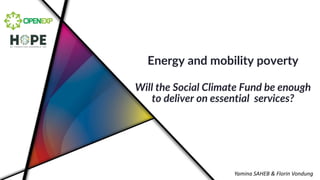 Energy and mobility poverty
Will the Social Climate Fund be enough
to deliver on essential services?
Yamina SAHEB & Florin Vondung
 