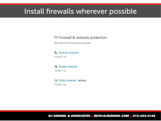 Install firewalls wherever possible
 