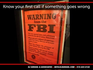 Know your first call if something goes wrong
 