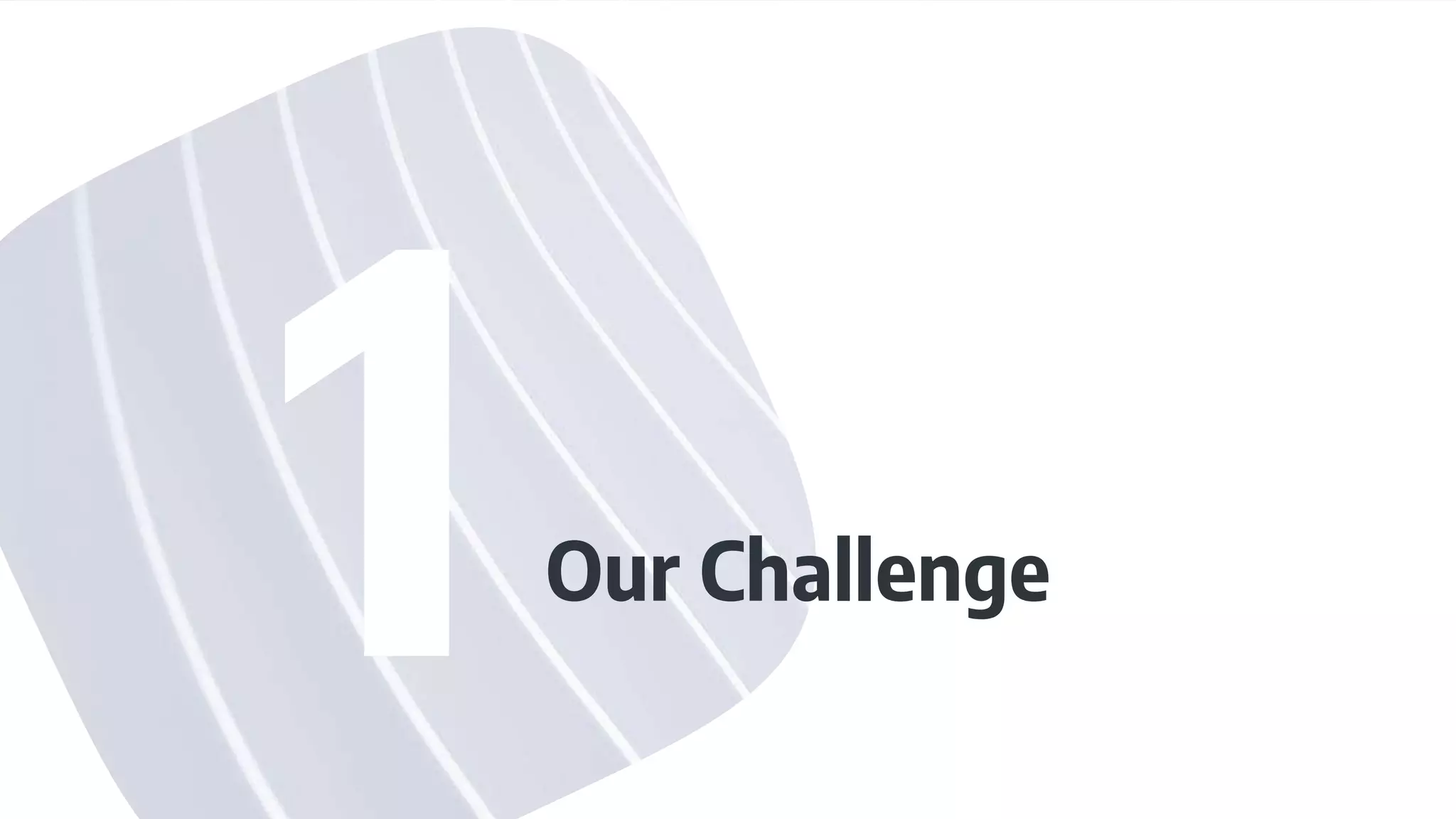 Our Challenge
 